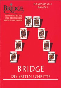 Basiswissen / Bridge, die ersten Schritte: Basiswissen Band 1 (Schriftenreihe des Deutschen Bridge-Verbandes) Leisure & Fun