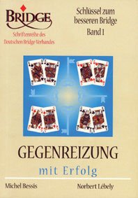 Schlüssel zum besseren Bridge / Gegenreizung mit Erfolg: Schlüssel zum besseren Bridge - Band 1 (Schriftenreihe des Deutschen Bridge-Verbandes) Leisure & Fun