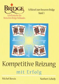 Schlüssel zum besseren Bridge / Kompetetive Reizung mit Erfolg: Schlüssel zum besseren Bridge - Band 3 (Schriftenreihe des Deutschen Bridge-Verbandes) German history