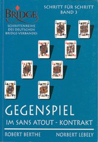Schritt für Schritt. Der Weg zur vollendeten Spieltechnik / Gegenspiel im Sans Atout-Kontrakt: Schritt für Schritt - Band 3 Leisure & Fun