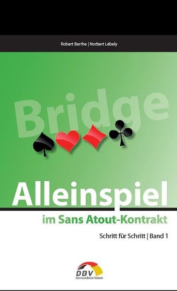 Alleinspiel im Sans Atout-Kontrakt: Schritt für Schritt - Band 1 (Neuauflage) Leisure & Fun