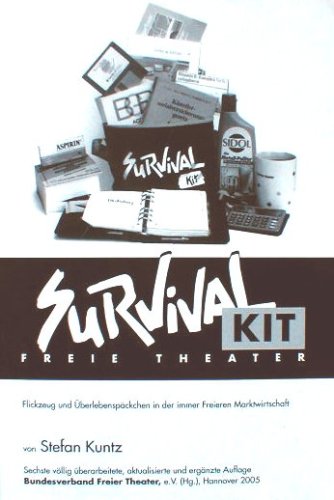 Survival Kit Freie Theater - Flickzeug und Überlebenspäckchen in der immer Freieren Marktwirtschaft Books