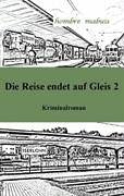 Die Reise endet auf Gleis 2: Thriller Contemporary literature