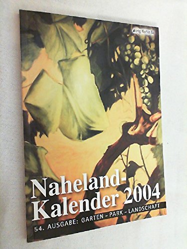 Naheland-Kalender 2004: 54. Ausgabe: Garten – Park – Landschaft Lifestyle