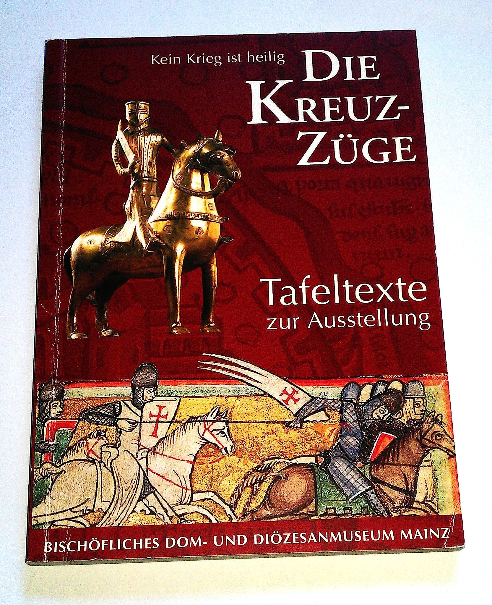 Kein Krieg ist heilig. Die Kreuzzüge. Tafeltexte zur Ausstellung. Books