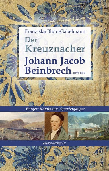 Der Kreuznacher Johann Jacob Beinbrech (1799-1834) Personalities