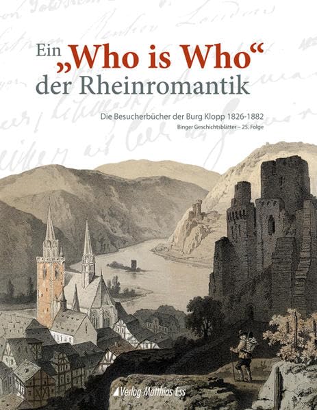 Ein "Who is Who" der Rheinromantik: Die Besucherbücher der Burg Klopp 1826-1882 – Binger Geschichtsblätter - 25. Folge Contemporary literature