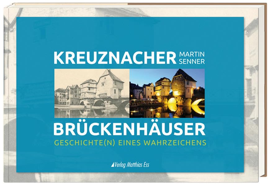 Bad Kreuznacher Brückenhäuser: Geschichte(n) eines Wahrzeichens Historical Fiction