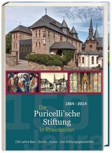 Die Puricelli´sche Stiftung in Rheinböllen: 150 Jahre Bau-, Sozial-, Kunst- und Stiftungsgeschichte Film, Art & Culture