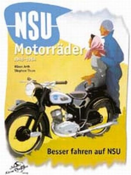NSU Motorräder 1945-64: Besser fahren auf NSU (Livre en allemand) book