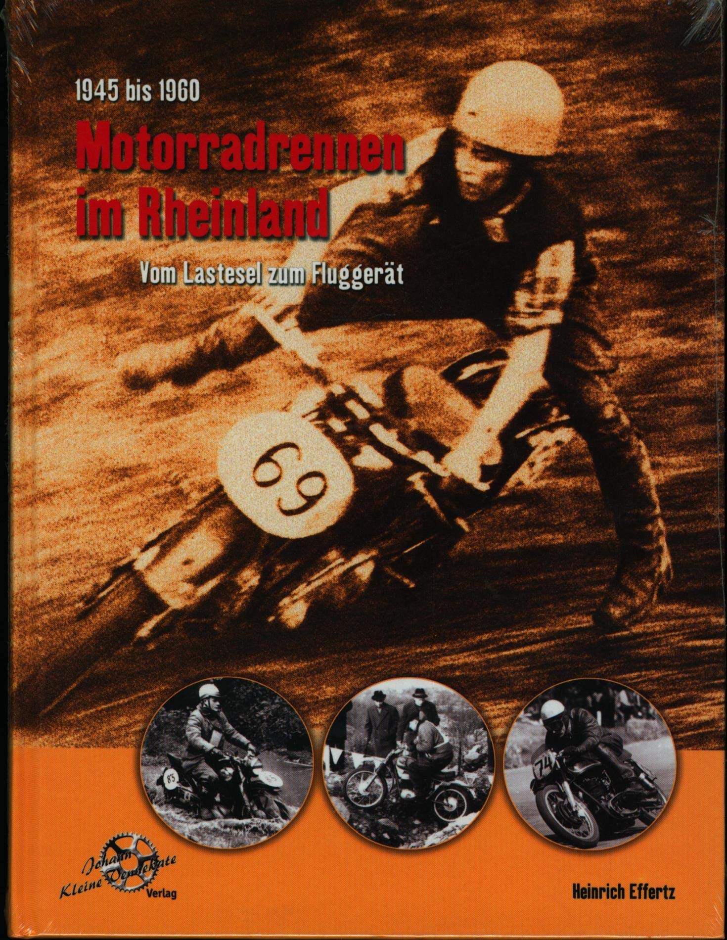 Motorradrennen im Rheinland. 1945 bis 1960: Vom Lastesel zum Fluggerät Leisure, Home & Garden