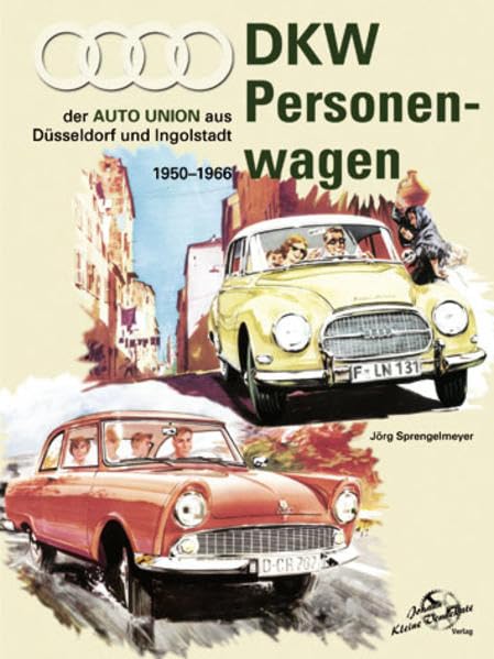 DKW Personenwagen 1950 - 1966: aus Ingolstadt und Düsseldorf - Sprengelmeyer, Jörg book