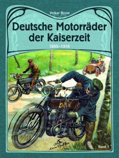 Deutsche Motorräder der Kaiserzeit 1885-1918: Band 1 Leisure, Home & Garden