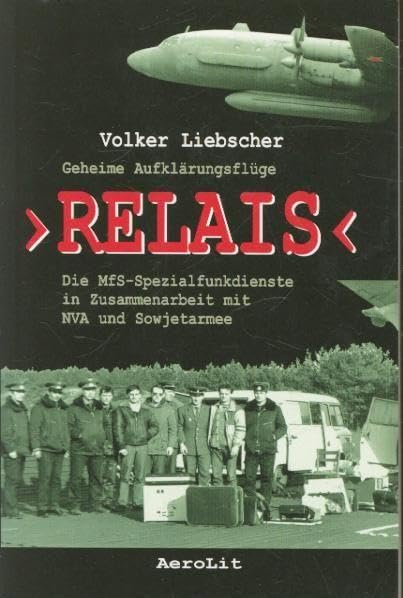 Relais - Geheime Aufklärungsflüge: Die MfS-Spezialfunkdienste in Zusammenarbeit mit NVA und Sowjetarmee German history