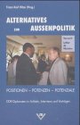 Alternatives zur Aussenpolitik: Positionen - Potenzen - Potentiale. DDR-Diplomaten in Artikeln, Interviews und Vorträgen: Positionen - Potenzen - ... und Vorträgen. Vorw. v. Lothar de Maiziere Politics & History