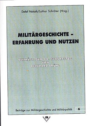 Militärgeschichte - Erfahrung und Nutzen: Beiträge zum 80. Geburtstag von Reinhard Brühl Professional & Reference Books