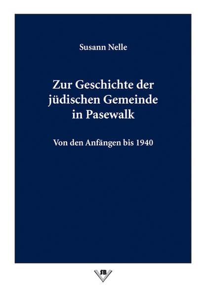 Zur Geschichte der jüdischen Gemeinde in Pasewalk: Von den Anfängen bis 1940 Politics & History