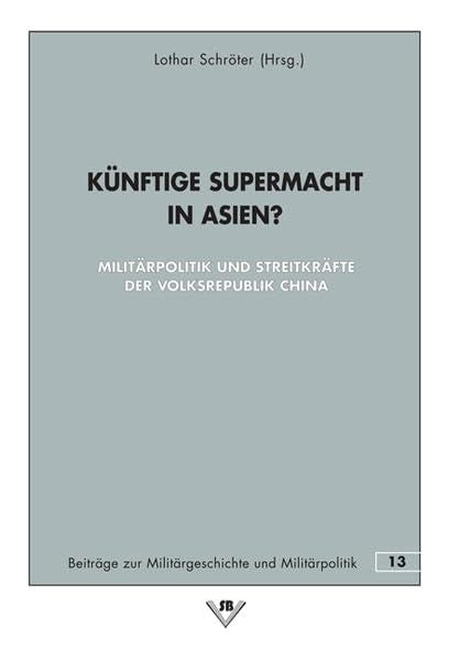 Künftige Supermacht in Asien?: Militärpolitik und Streitkräfte der Volksrepublik China book