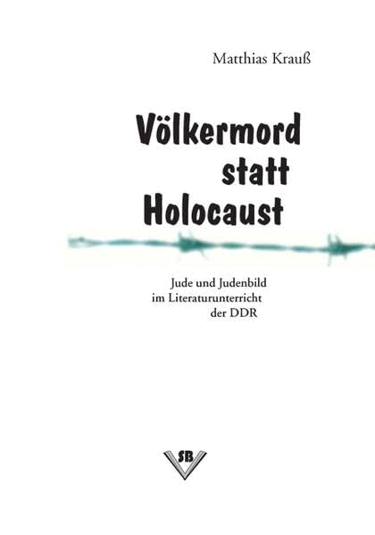Völkermord statt Holocaust: Jude und Judenbild im Literaturunterricht der DDR book