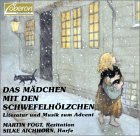 Das Mädchen mit den Schwefelhölzchen. Literatur und Musik zum Advent. cd