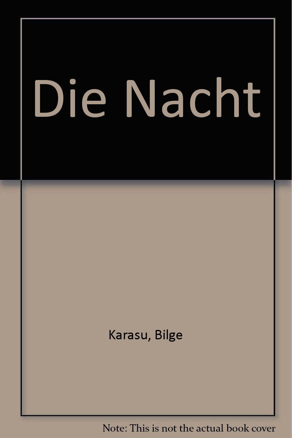 Die Nacht: Roman. Aus d. Türk. u. mit e. Nachw. v. Beatrix Caner (Reihe Türkische Literatur) Contemporary literature