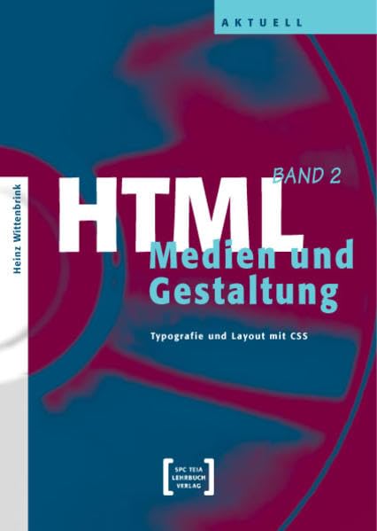 HTML - Medien und Gestaltung Bd.2 : Typografie und Layout mit CSS: Medien und Gestaltung. Typografie und Layout mit CSS. Aktuell Computer Science