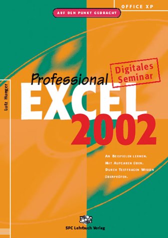 Office XP: Excel 2002 Professional. Digitales Seminar. An Beispielen lernen. Mit Aufgaben üben. Durch Testfragen Wissen überprüfen Books