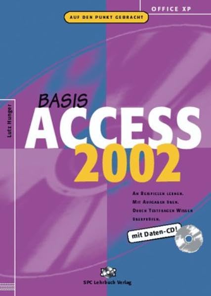 Office XP: Access 2002 Basis: An Beispielen lernen. Mit Aufgaben üben. Durch Testfragen Wissen überprüfen Computer Science