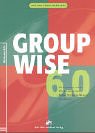 GroupWise 6.0: An Beispielen lernen. Mit Aufgaben üben. Durch Testfragen Wissen überprüfen Computer Science