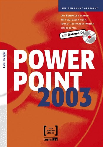 PowerPoint 2003: An Beispielen lernen. Mit Aufgaben üben. Durch Testfragen Wissen überprüfen. Computer Science