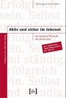 Aktiv und sicher im Internet: Das komplette Wissen für den Internet-Pass. Inkl. Online-Kurs. Erfolgreich sein. Selbst und ständig Computer Science