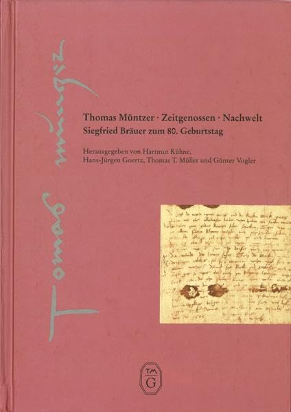 Thomas Müntzer - Zeitgenossen Nachwelt: Siegfried Bräuer zum 80. Geburtstag (Thomas-Müntzer-Gesellschaft e.V. - Veröffentlichungen) Politics & History