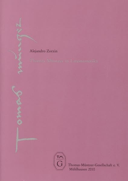 Thomas Müntzer in Lateinamerika: Band 15 (Thomas-Müntzer-Gesellschaft e.V. - Veröffentlichungen) Politics & History