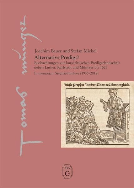 Alternative Predigt?: Beobachtungen zur kursächsischen Predigerlandschaft neben Luther, Karlstadt und Müntzer bis 1525 (Thomas-Müntzer-Gesellschaft e.V. - Veröffentlichungen) Politics & History