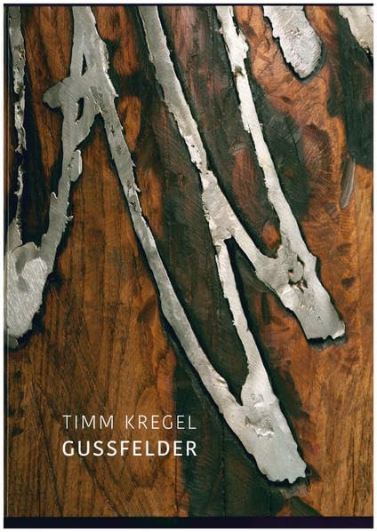 Timm Kregel - Gussfelder: Skulptur und Grafik 2009 - 2020 Film, Art & Culture