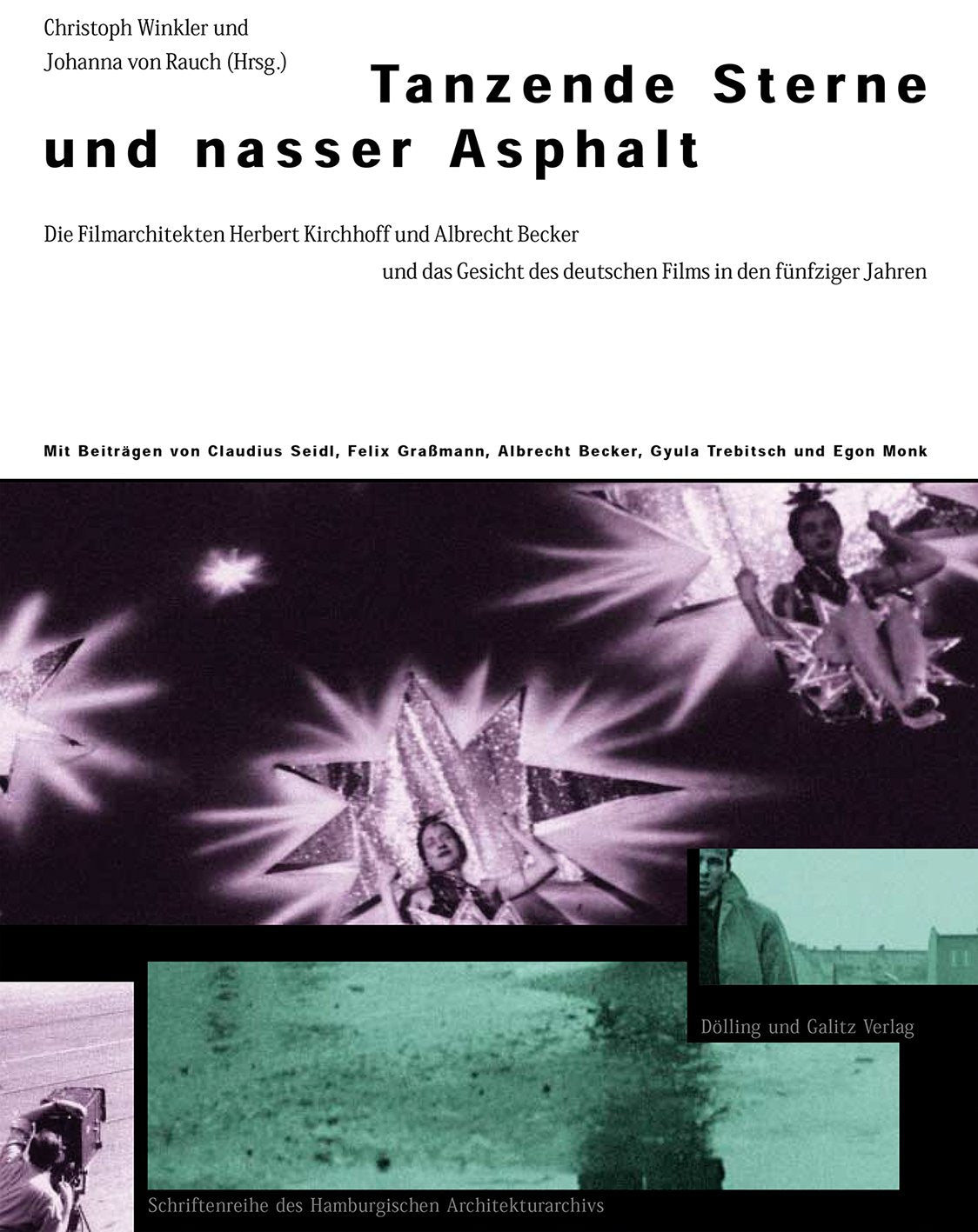 Tanzende Sterne und Nasser Asphalt: Die Filmarchitekten Herbert Kirchhoff und Albrecht Becker und das Gesicht des deutschen Films seit 1950 (Schriftenreihe des Hamburgischen Architekturarchivs) Business & Technology