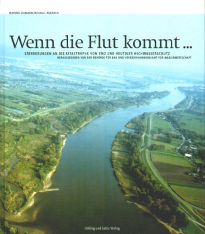 Wenn die Flut kommt: Erinnerungen an die Katastrophe von 1962 und heutiger Sturmflutschutz. Ausstellung im Hamburger Rathaus ab dem 15. Februar 2002 Politics & History
