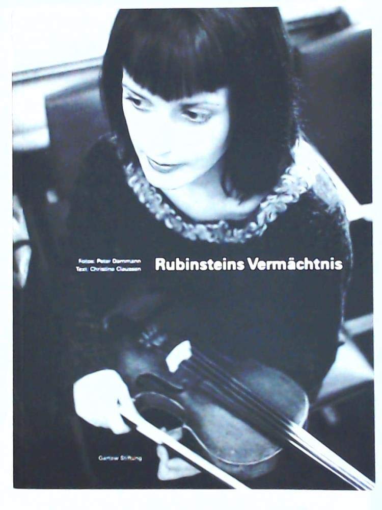 Rubinsteins Vermächtnis: Das St. Petersburger Konservatorium und seine Spezialmusikschule: Das St. Petersburger Konservatorium und seine ... Text russ.-dtsch. Hrsg. v. d. Gartow Stiftung Photography
