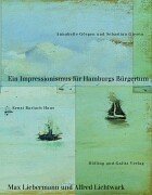 Ein Impressionismus für Hamburgs Bürgerthum. Max Liebermann und Alfred Lichtwark Film, Art & Culture