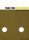 Tanz um die Banane: Handelsware und Kultobjekt: Katalog zur Ausstellung im Museum der Arbeit, Hamburg (21.3.-28.9.2003). Hrsg.: Museum d. Arbeit, Hamburg Film, Art & Culture