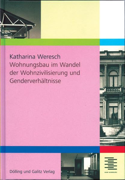 Wohnungsbau im Wandel der Wohnzivillisierung und Genderverhältnisse (Gender Studies) Architecture