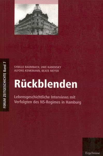 Rückblenden: Lebensgeschichtliche Interviews mit Verfolgten des NS-Regimes in Hamburg (Schriftenreihe Forum Zeitgeschichte) German history