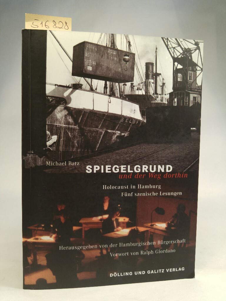 Spiegelgrund und der Weg dorthin: Holocaust in Hamburg. Fünf szenische Lesungen: Holocaust in Hamburg. Fünf szenische Lesungen. Hrsg. v. d. Hamburg. Bürgerschaft German history