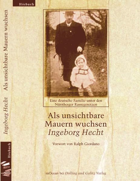 Als unsichtbare Mauern wuchsen: Eine deutsche Familie unter den Nürnberger Rassengesetzen: Eine deutsche Familie unter den Nürnberger Rassengesetzen. ... der Autorin. Vorw. v. Ralph Giordano (mOcean) German history