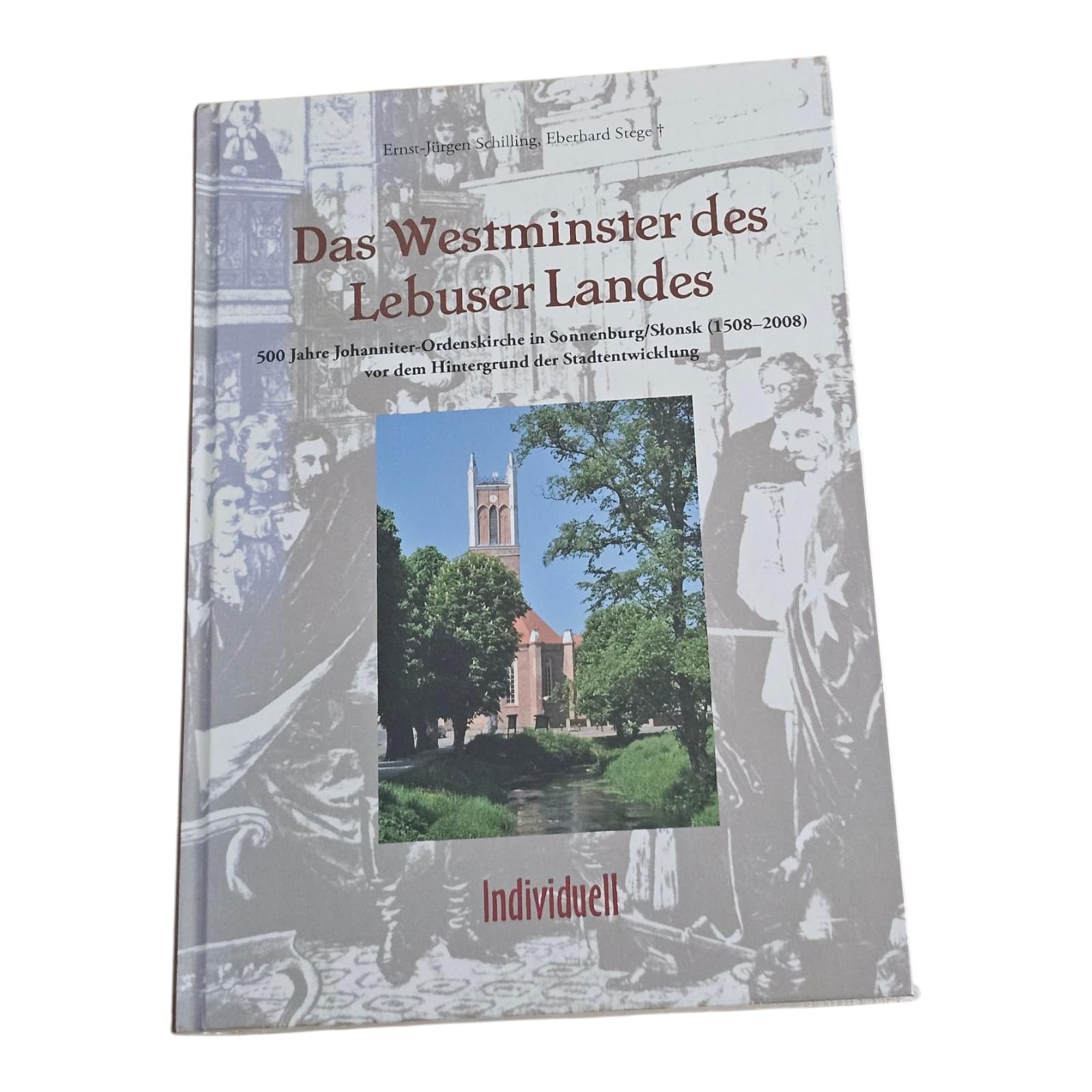 Das Westminster des Lebuser Landes: 500 Jahre Johanniter-Ordenskirche in Sonnenburg/Słonsk (1508-2008) vor dem Hintergrund der Stadtentwicklung Politics & History