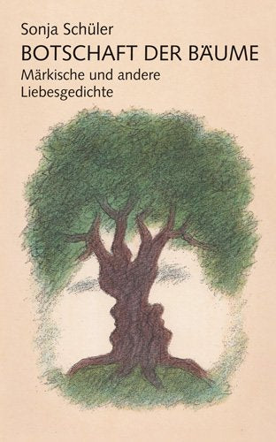 Botschaft der Bäume: Märkische und andere Liebesgedichte Poetry