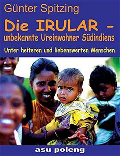 Die Irular - unbekannte Ureinwohner Südindiens: Unter heiteren und liebenswerten Menschen Books