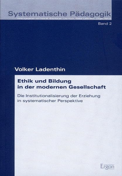 Ethik und Bildung: Erziehender Unterricht als Aufgabe der Schule (Systematische Pädagogik) Education & Training