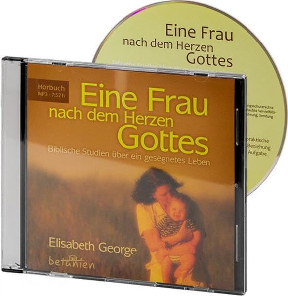 Eine Frau nach dem Herzen Gottes: Biblische Studien über ein gesegnetes Leben Partnership & Love