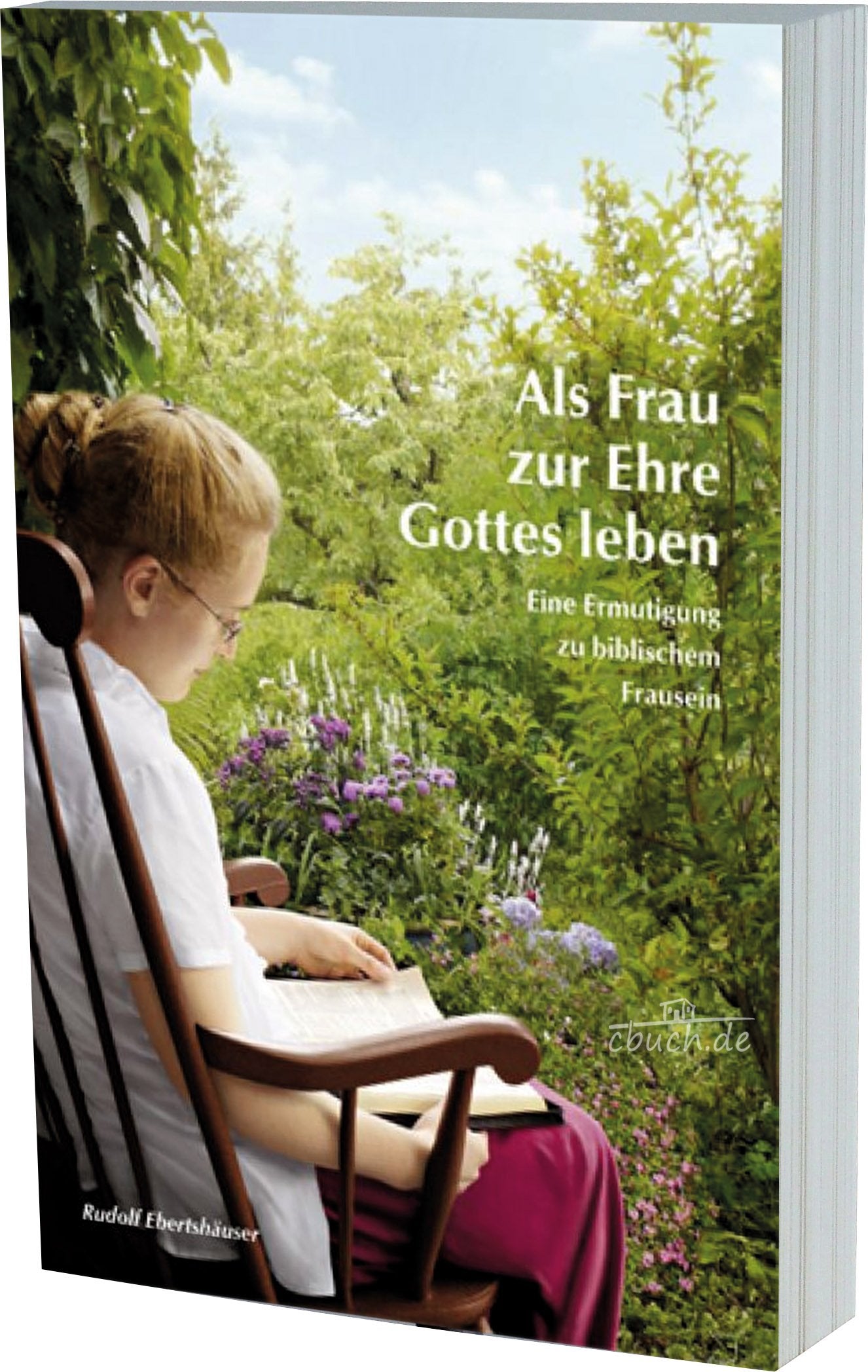 Als Frau zur Ehre Gottes leben: Der biblische Weg für die gläubige Frau Partnership & Love